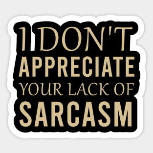 I don't appreciate your lack of sarcasm Sticker